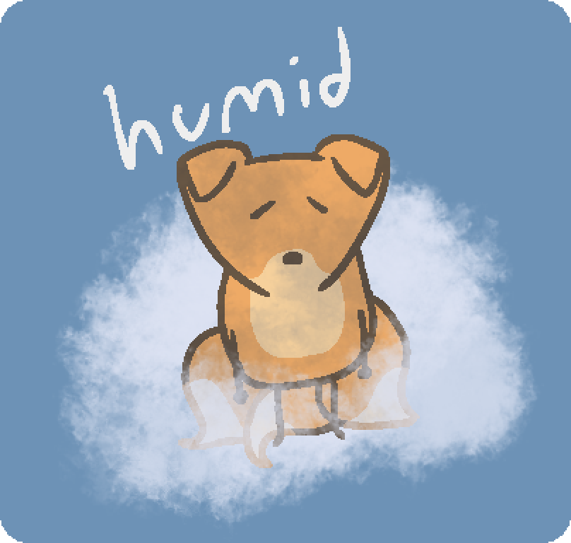 a three tailed fox with ears drooping looking exhausted and lightly ill. they stand in some clouds with text reading "humid" above them